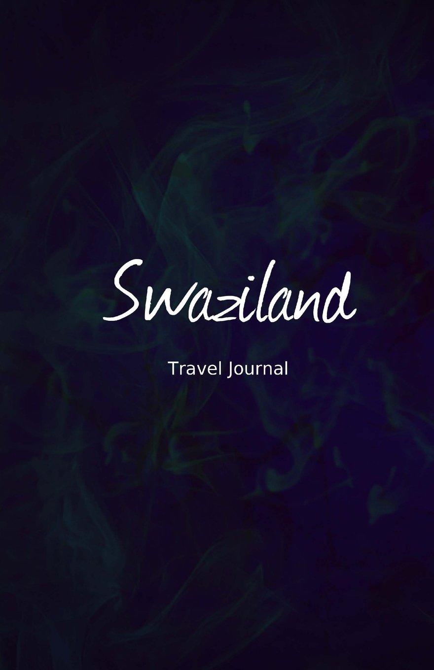 Swaziland Travel Journal: Perfect Size 100 Page Travel Notebook Diary Travel
