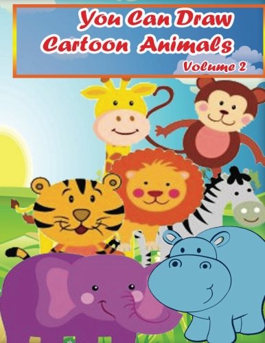 You Can Draw Cartoon Animals Volume 2: Simple step-by-step Drawing Guide (How to Draw Cartoon Animals, Band 2) Arts & Music