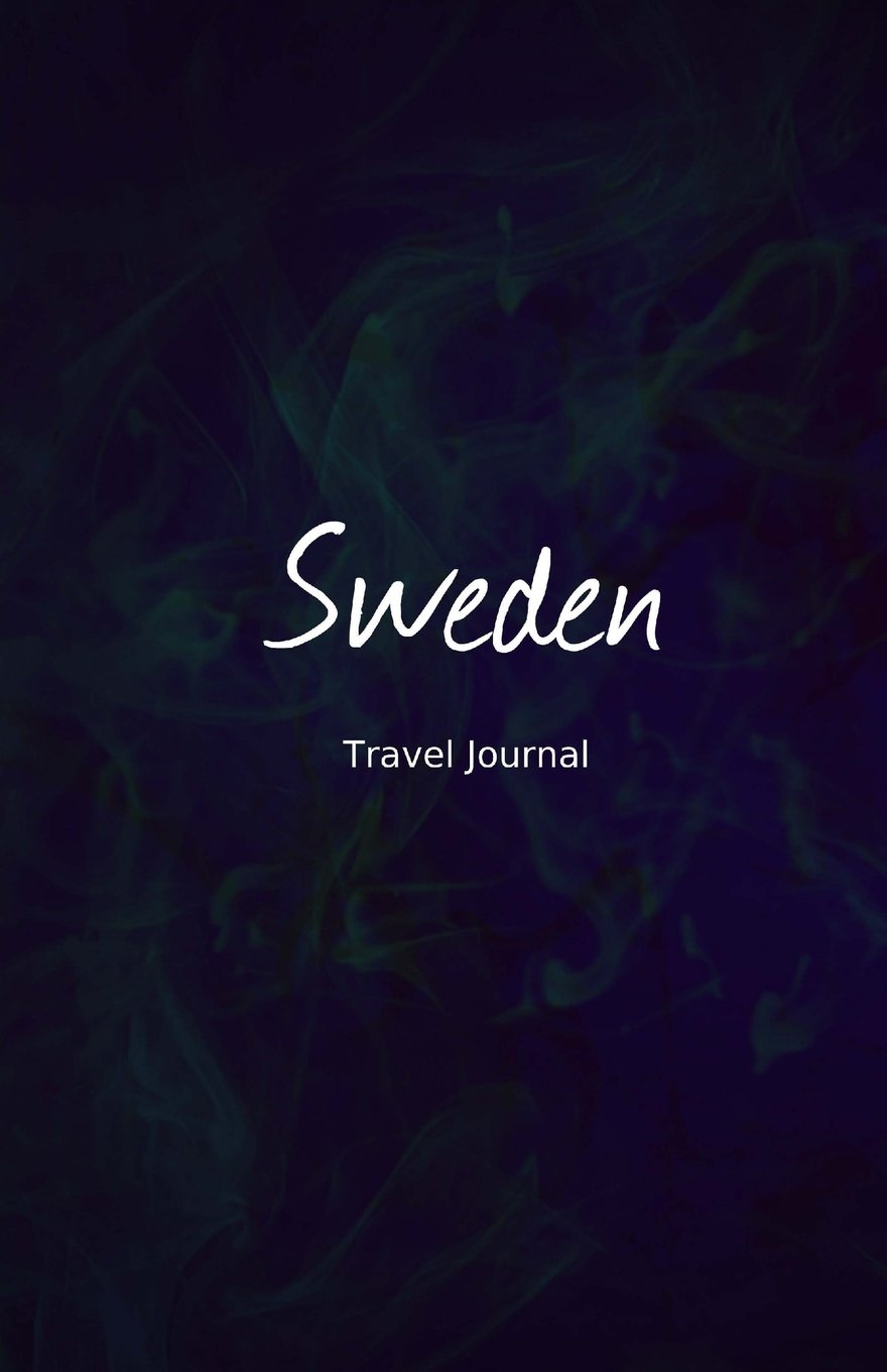 Sweden Travel Journal: Perfect Size 100 Page Travel Notebook Diary Travel