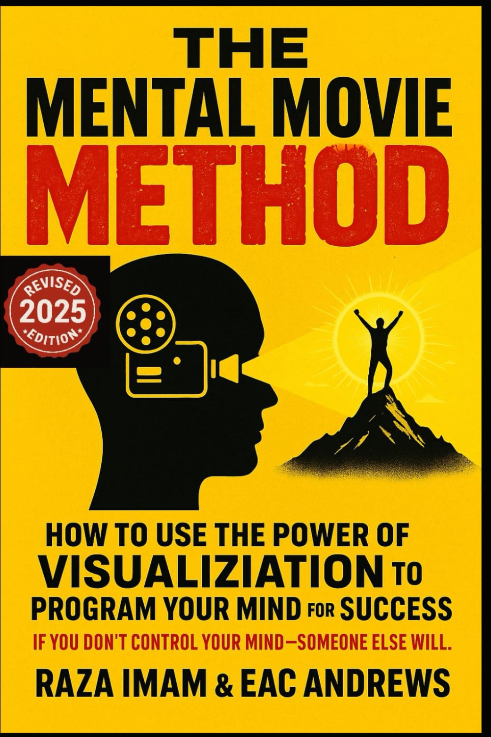 The Mental Movie Method: How to Use the Power of Visualization to Program Your Mind for Success book