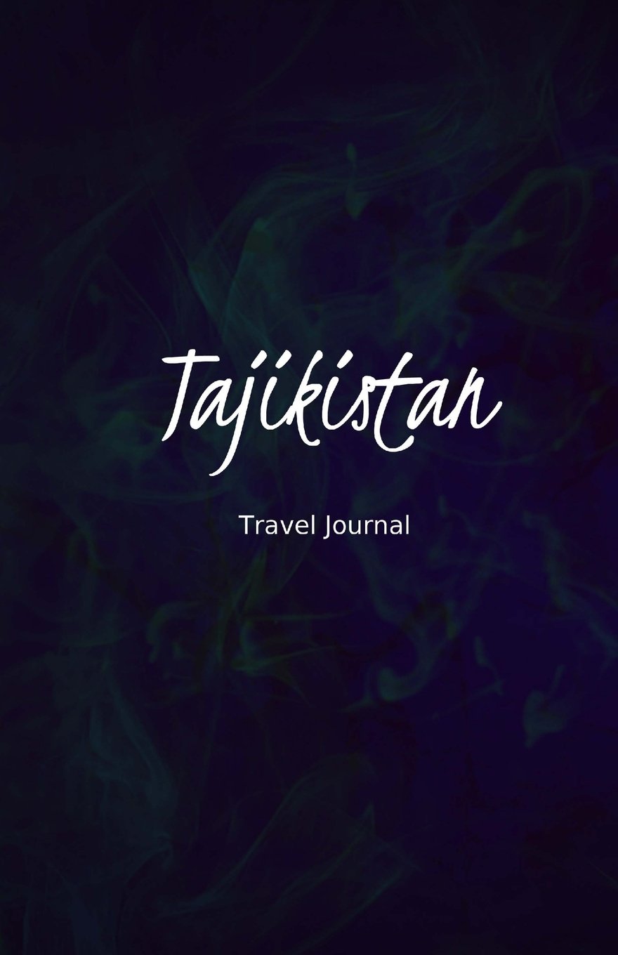 Tajikistan Travel Journal: Perfect Size 100 Page Travel Notebook Diary Travel