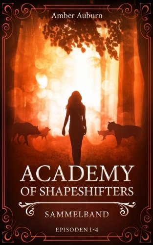 Academy of Shapeshifters: Sammelband 1 (Fantasy-Serie) Fantasy & Sci-Fi