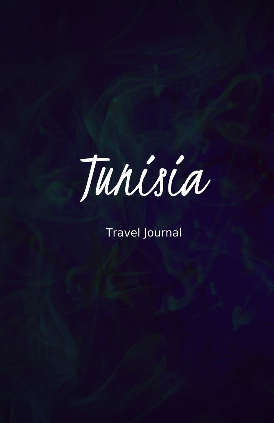 Tunisia Travel Journal: Perfect Size 100 Page Travel Notebook Diary Travel