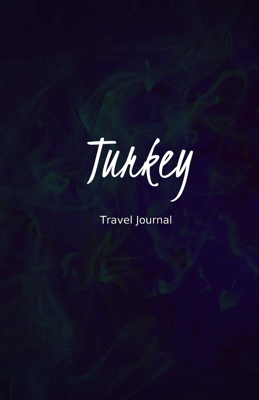 Turkey Travel Journal: Perfect Size 100 Page Travel Notebook Diary Travel