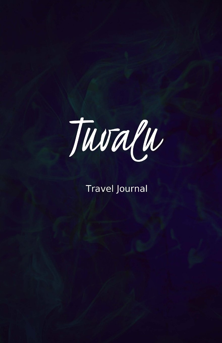 Tuvalu Travel Journal: Perfect Size 100 Page Travel Notebook Diary Travel