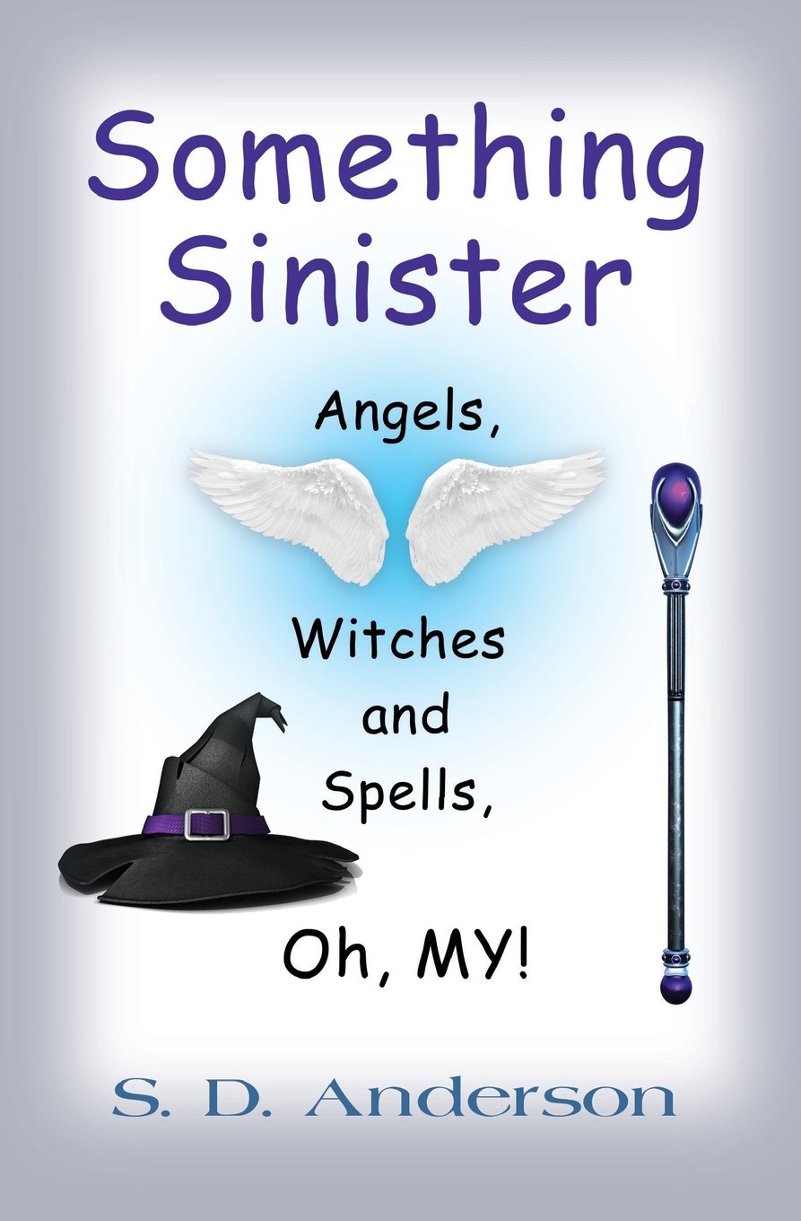 Something Sinister: Angels, Witches, and Spells, Oh, MY! (An Angel Adventure, Band 1) Horror & Mystery