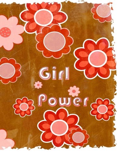 Girl Power: Flower Design Notebook/Journal for Girls with 110 Lined Pages (8.5 x 11) Books