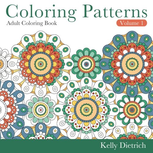 Coloring Patterns Adult Coloring Book, Volume 1 (Tranquility Through Creativity, Band 1) Hobbies & Crafts