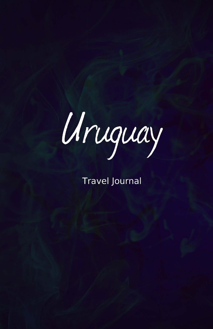Uruguay Travel Journal: Perfect Size 100 Page Travel Notebook Diary Travel