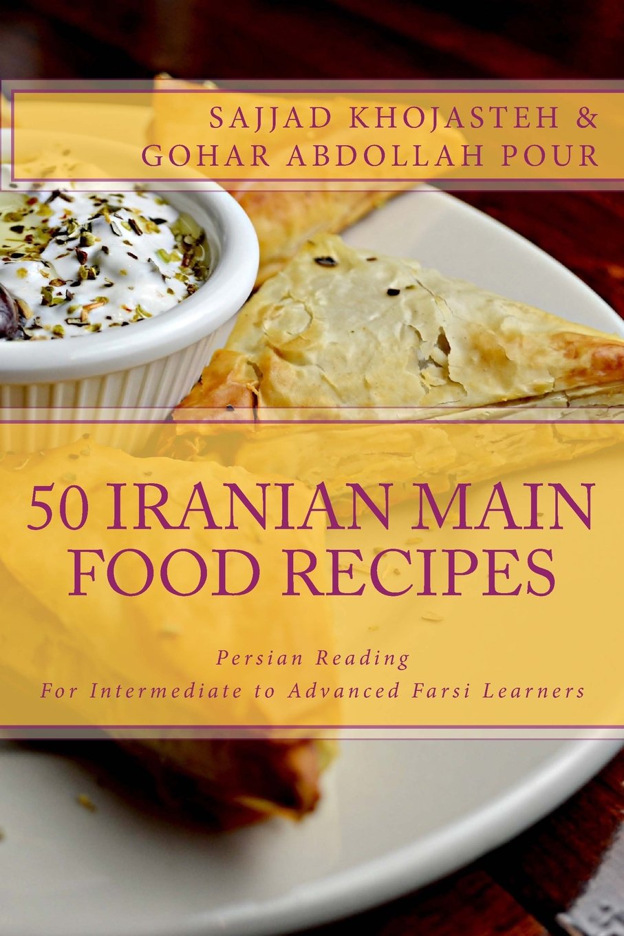 Persian Reading: 50 Iranian Main Food Recipes: For Intermediate to Advanced Persian Learners (Persian Food) Cooking & Enjoying