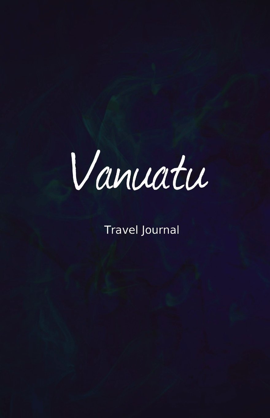 Vanuatu Travel Journal: Perfect Size 100 Page Travel Notebook Diary Travel