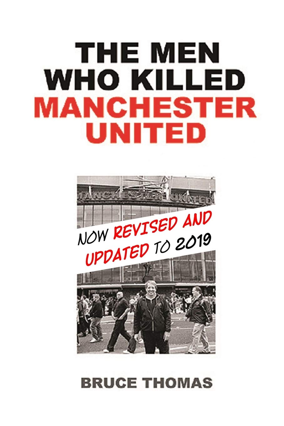 The Men Who Killed Manchester United: ...one fan's view Leisure & Fun
