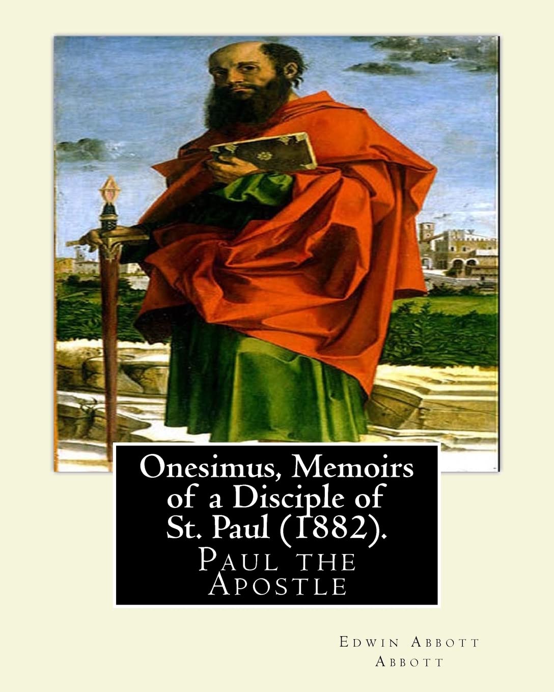 Onesimus, Memoirs of a Disciple of St. Paul (1882). By: Edwin Abbott Abbott: Paul the Apostle, commonly known as Saint Paul, and also known by his ... of the Christ to the first century world. Contemporary literature Books