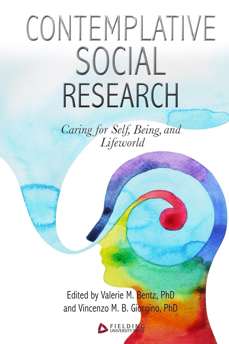 Contemplative Social Research: Caring for Self, Being, and Lifeworld Social Sciences