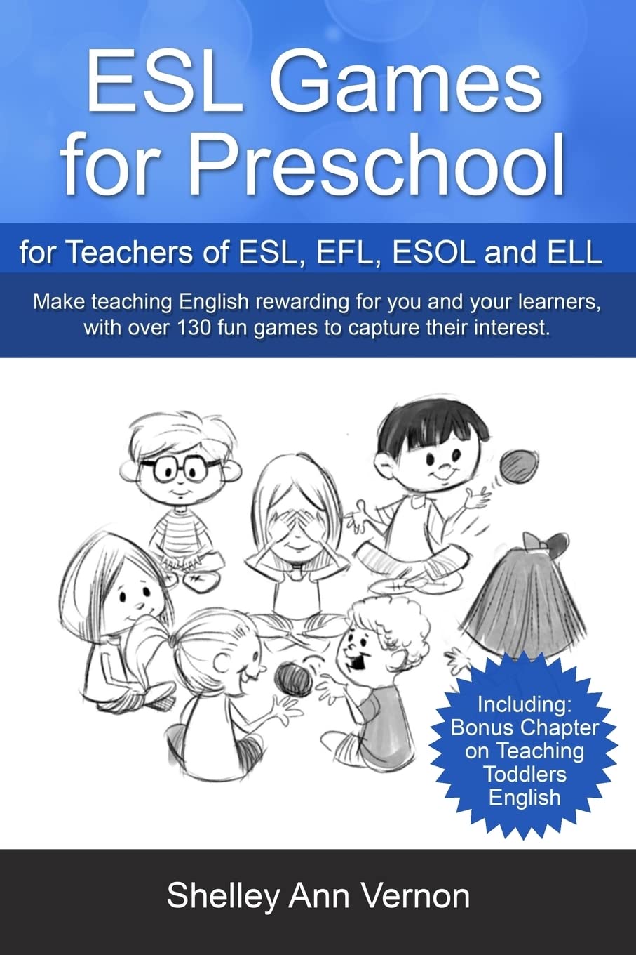 ESL Games for Preschool: for Teachers of ESL, EFL, ESOL and ELL including Bonus Chapter on Teaching Toddlers English Foreign Languages ​​& Dictionaries