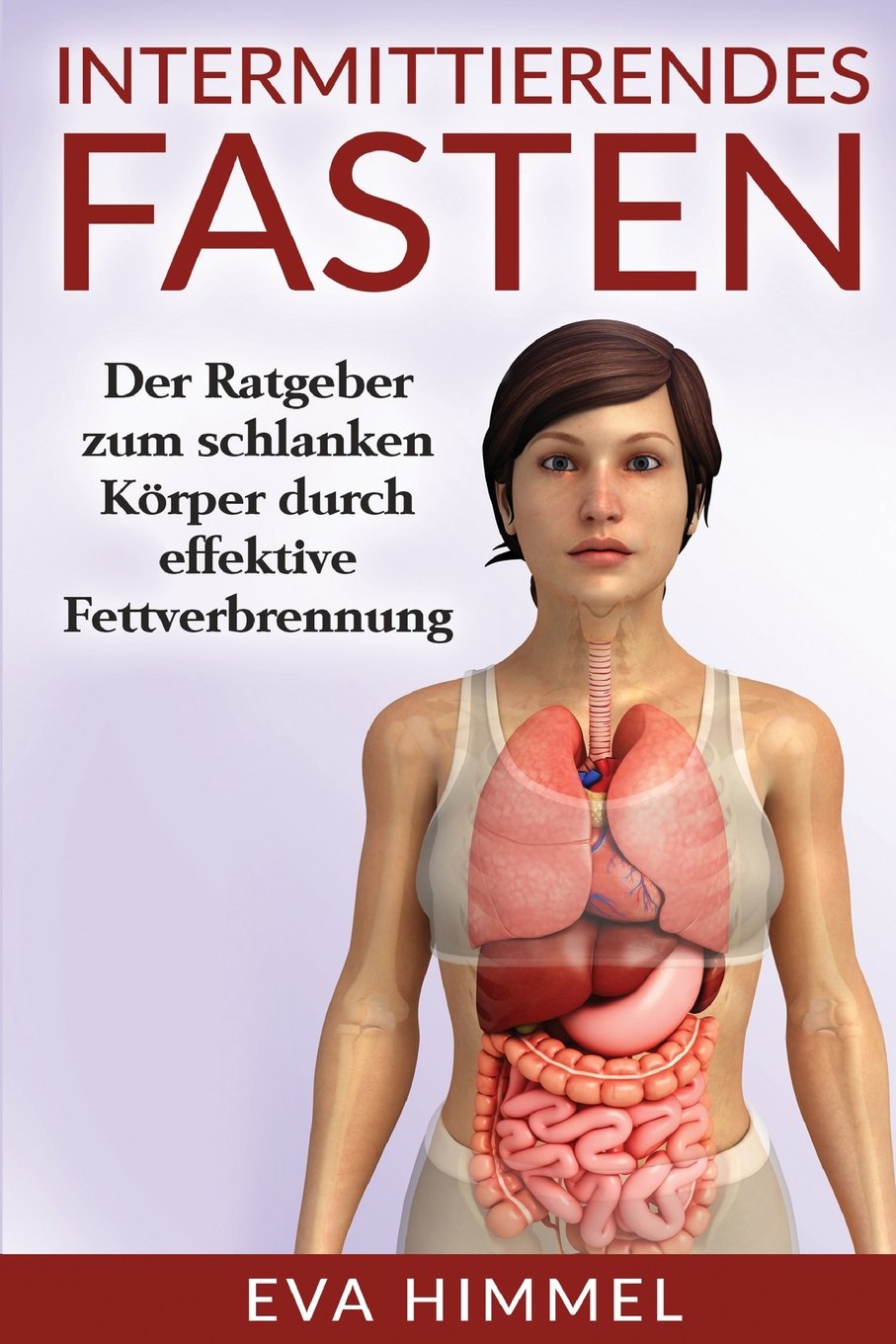 Intermittierendes Fasten: Der Ratgeber zum schlanken Körper durch effektive Fet Health, Nutrition & Fitness