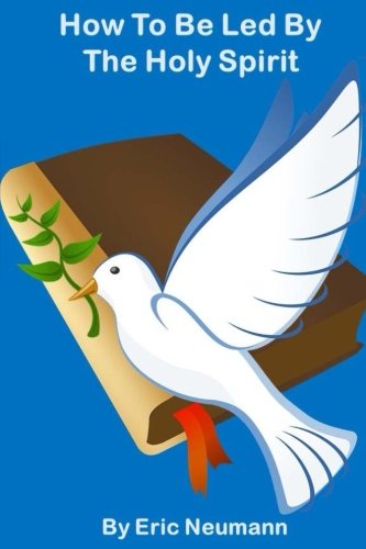 How To Be Led By The Holy Spirit: Discerning God's Will For Your Life Religion & Esotericism