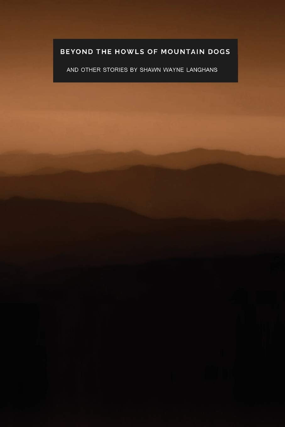 Beyond the Howls of Mountain Dogs Essays & Short Stories