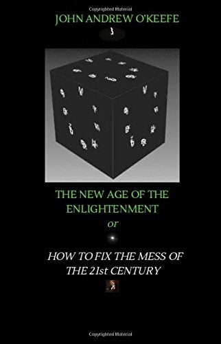 THE NEW AGE OF THE ENLIGHTENMENT or HOW TO SOLVE THE MESS OF THE 21st CENTURY: (Full Color Edition) Social Sciences