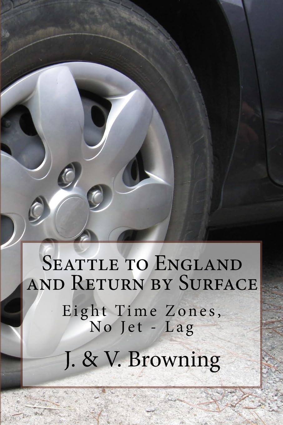 Seattle to England and Return by Surface: Eight Time Zones, No Jet - Lag Parents & Children