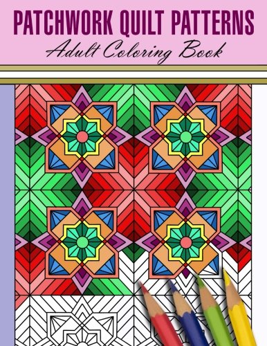 Patchwork Quilt Patterns Adult Coloring Book (Beautiful Adult Coloring Books, Band 55) Hobbies & Crafts