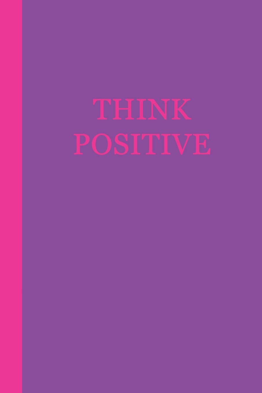 Journal: Think Positive (Purple and Hot Pink) 6x9 - LINED JOURNAL - Writing journal with blank lined pages (Watercolor Lined Journal Series) Lifestyle