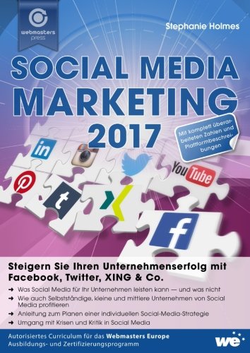 Social Media Marketing 2017: Steigern Sie Ihren Unternehmenserfolg mit Facebook, Twitter, XING & Co. Business, Finance & Career