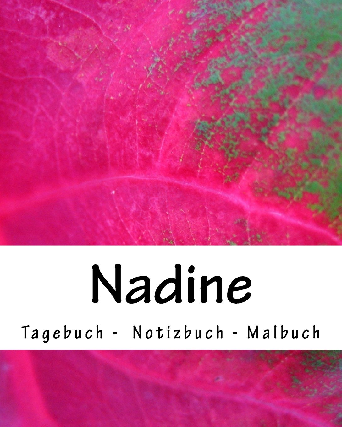 Nadine - Tagebuch - Notizbuch - Malbuch: Namensbuch Geschenkbuch weiblicher Vorname Nadine book