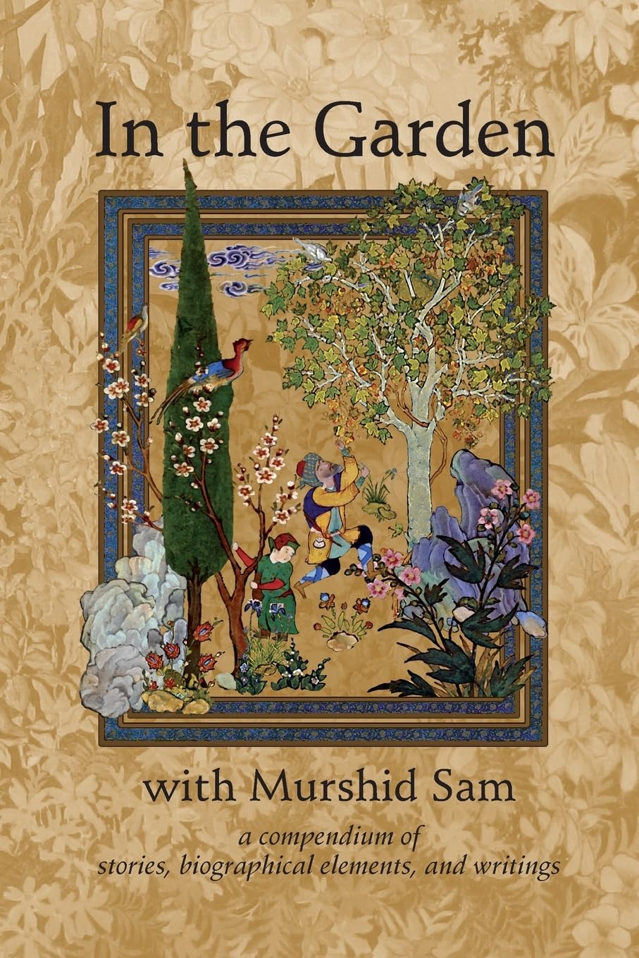 In The Garden with Murshid Sam: A Compendium of Stories, Biographical Elements and Writings Politics & Society