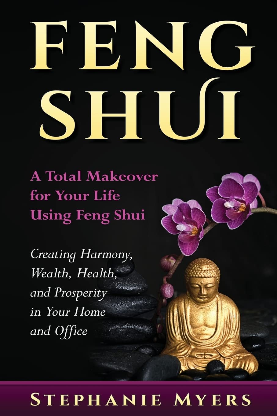 Feng Shui: A Total Makeover for Your Life Using Feng Shui - Creating Harmony, Wealth, Health, and Prosperity in Your Home and Office Religion & Esotericism