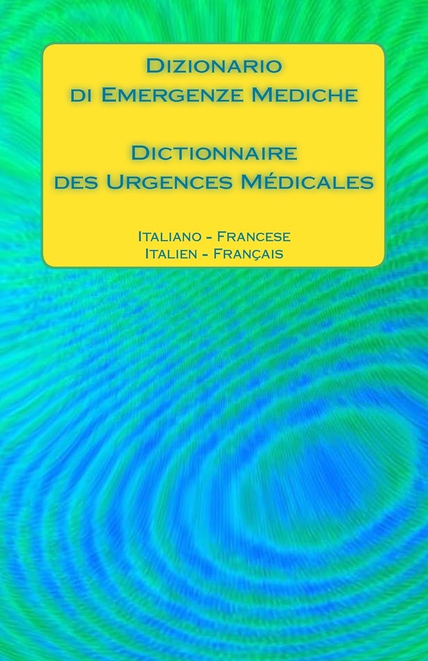 Dizionario di Emergenze Mediche / Dictionnaire des Urgences Médicales: Italiano - Francese / Italien - Français book