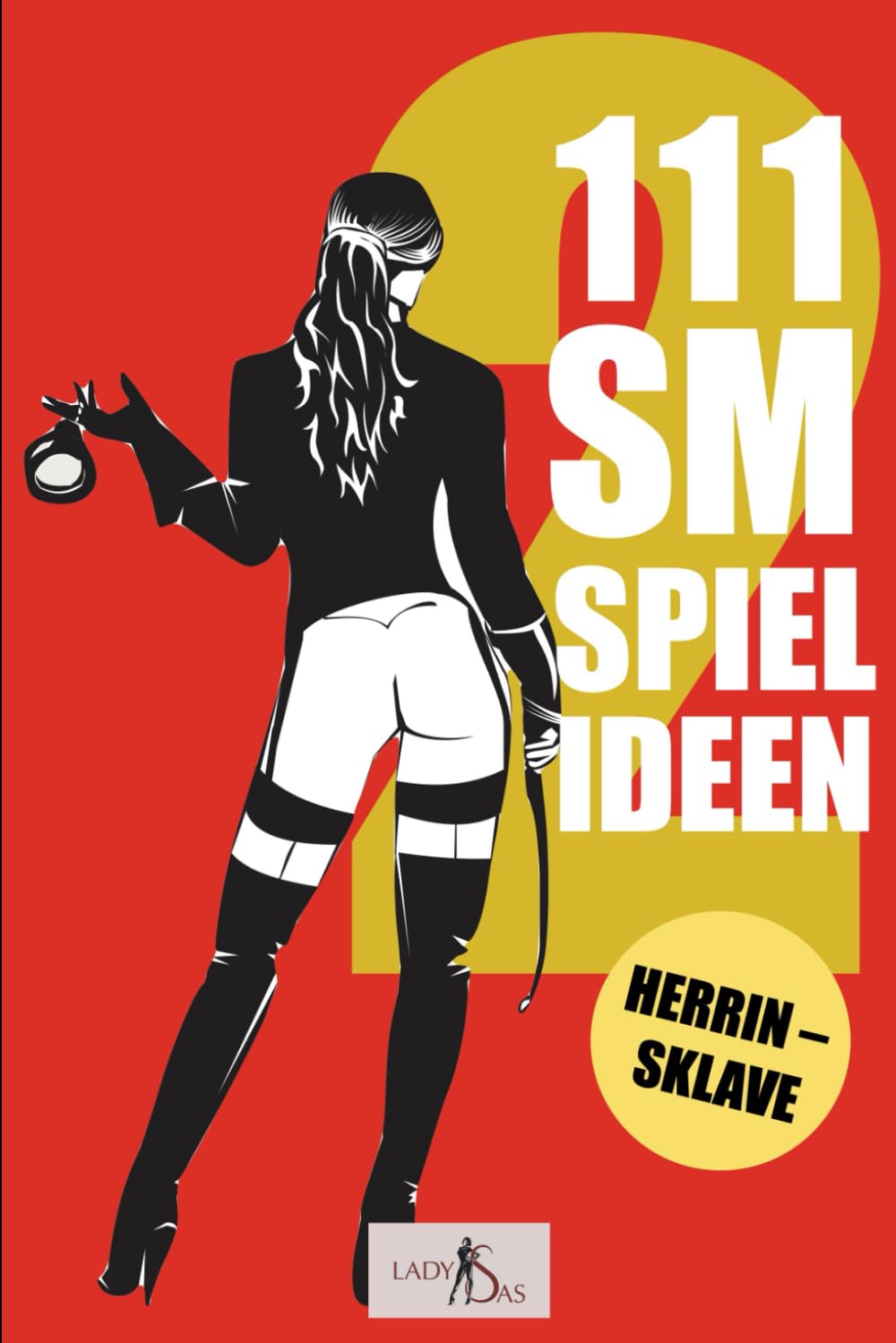111 SM Spielideen Herrin - Sklave, Band 2: Frische Inspirationen und Ideen für Deine nächste BDSM-Session. Eroticism