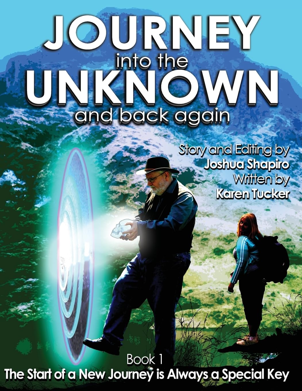 Journey into the Unknown and Back Again: Book 1, The Start of a New Journey is Always a Special Key: Volume 1 book
