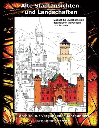 Alte Stadtansichten und Landschaften. Häuser, Schlösser und Kirchen. Malbuch für: Architektur vergangener Jahrhunderte. Historische Häuser, Gebäude book