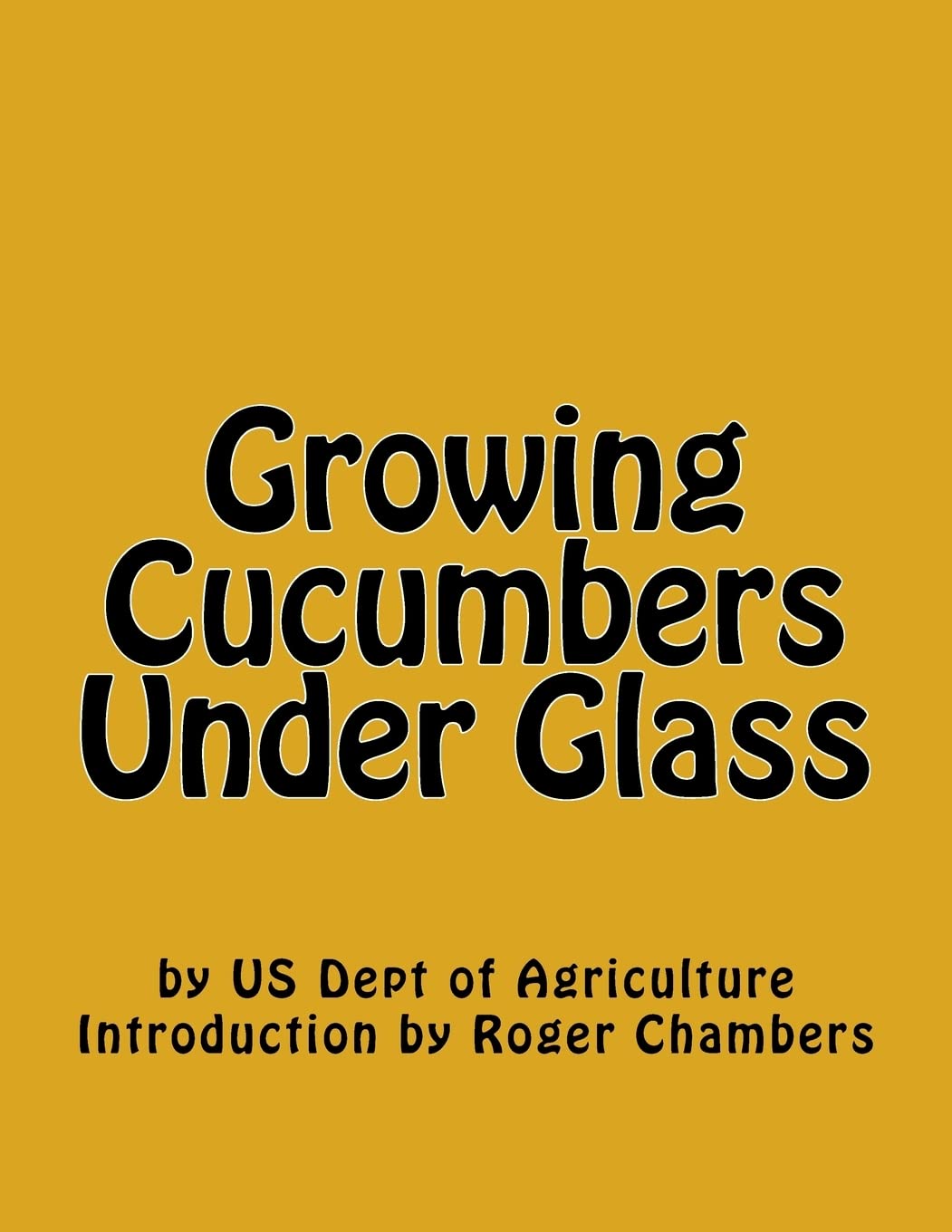 Growing Cucumbers Under Glass Garden & Plants