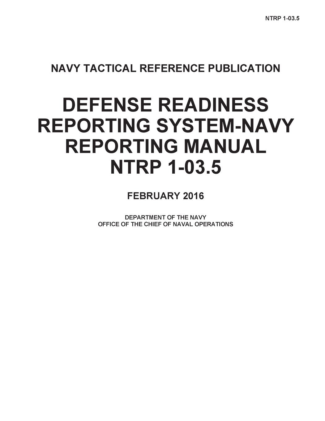 Navy Tactical Reference Publication NTRP 1-03.5 Defense Readiness Reporting System-Navy Reporting Manual FEBRUARY 2016 Books