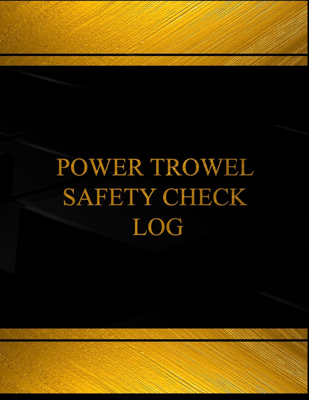 Power Trowel Safety Check Log (Log Book, Journal - 125 pgs, 8.5 X 11 inches): Power Trowel Safety Check Logbook (Black cover, X-Large) (Centurion Logbooks/Record Books) Business & Technology