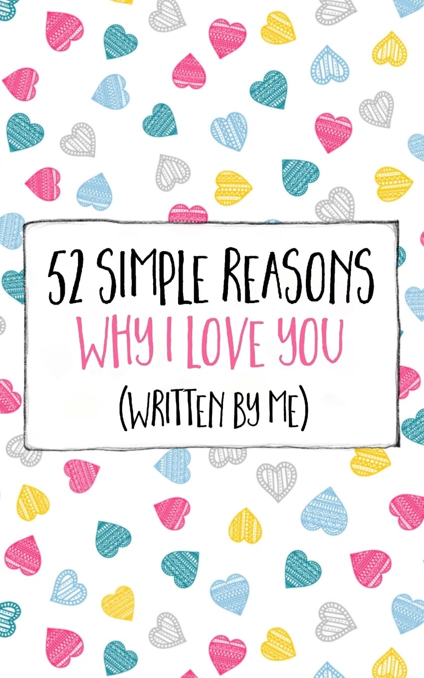 52 Simple Reasons Why I Love You (Written by Me) Partnership & Love