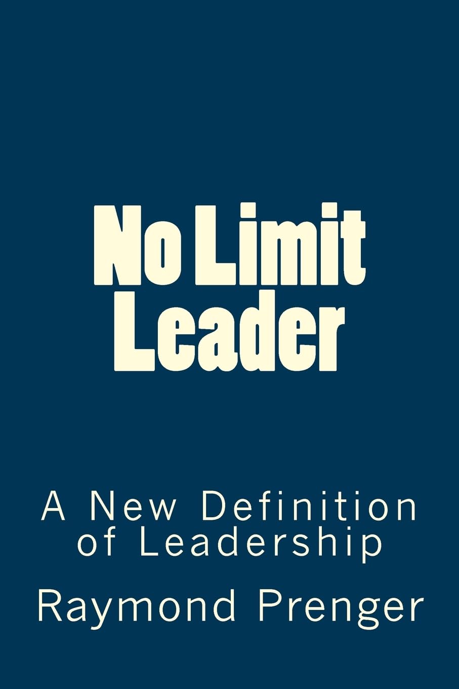 No Limit Leader: A New Defination of Leadership Business, Finance & Career