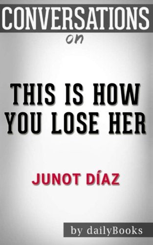 Conversations on This Is How You Lose Her by Junot Diaz Learning & Reference
