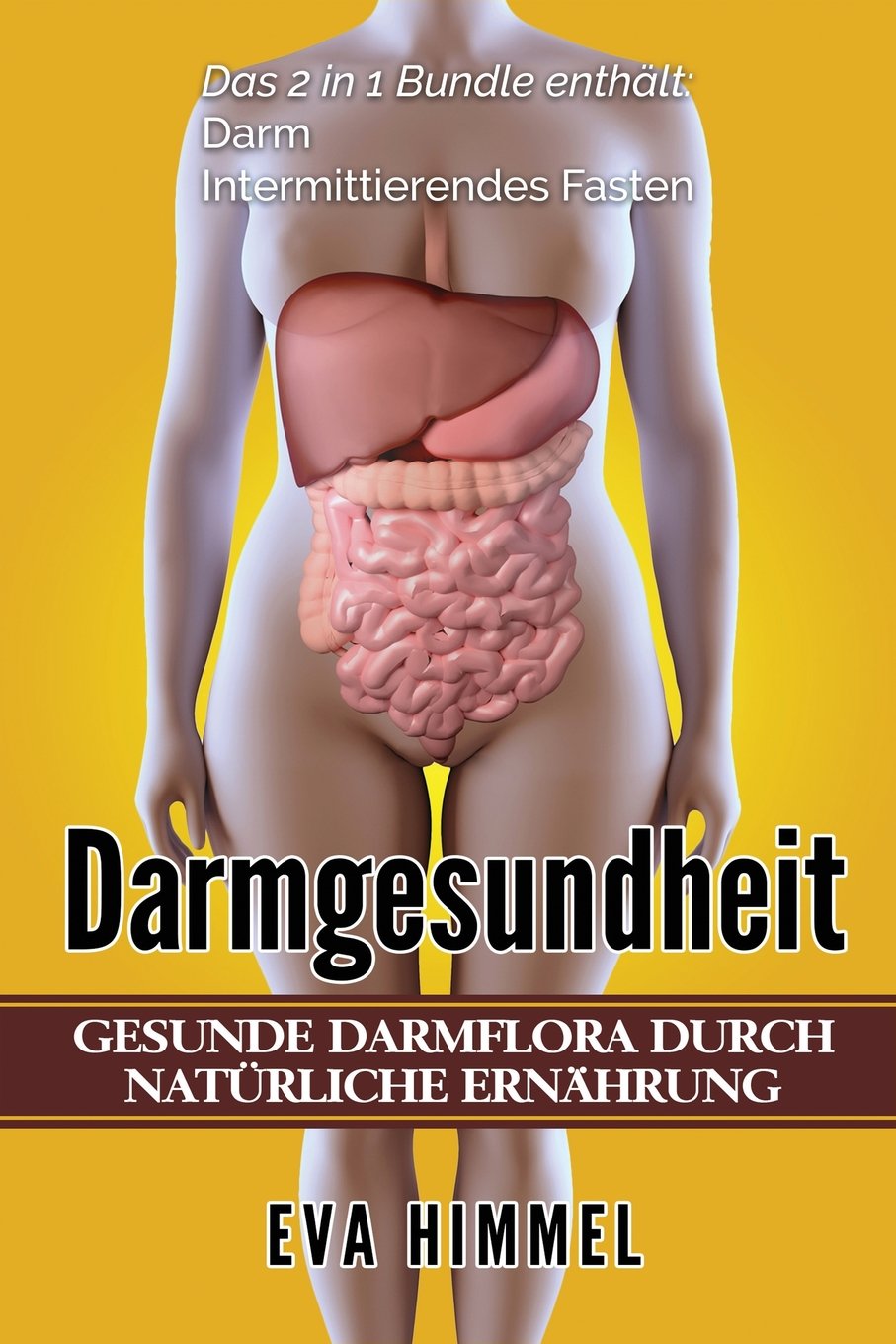 Darm: Intermittierendes Fasten: 2 in 1 Bundle Gesunde Darmflora durch Natürliche Health, Nutrition & Fitness