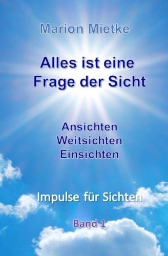Alles ist eine Frage der Sicht: Impulse für Sichten Philosophy