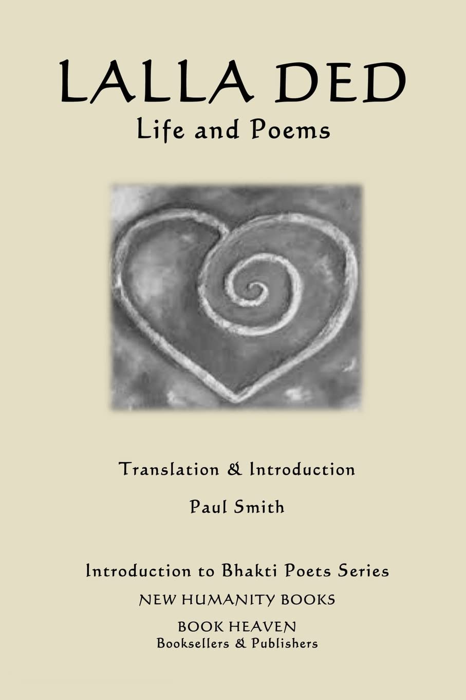 Lalla Ded - Life and Poems (Introduction to Bhakti Poets Series, Band 5) Poetry