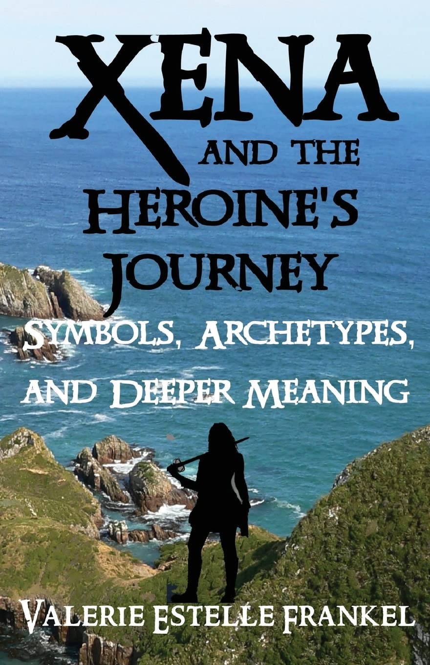 Xena and the Heroine's Journey: Symbols, Archetypes, and Deeper Meaning book