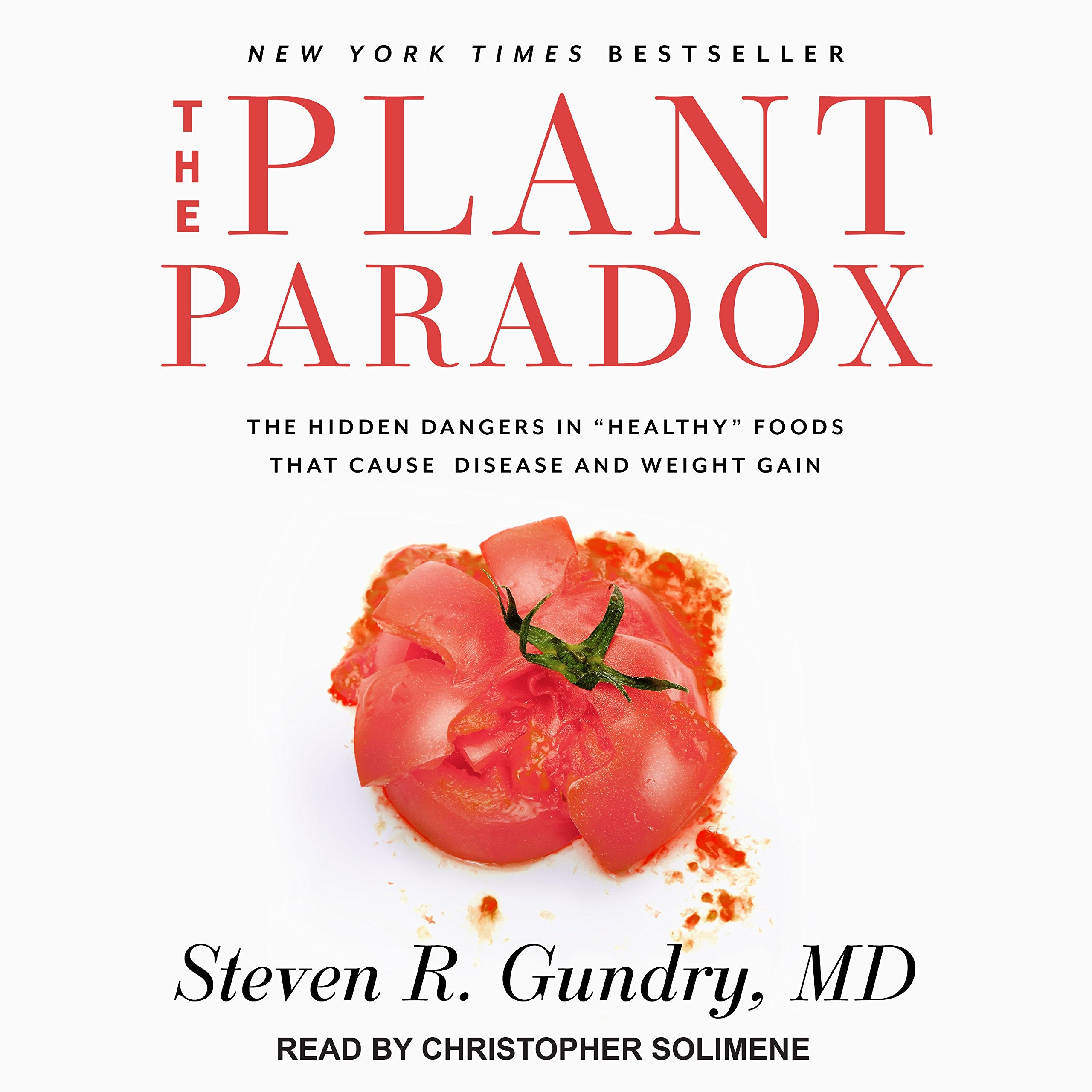 The Plant Paradox: The Hidden Dangers in "healthy" Foods That Cause Disease and Weight Gain Health, Nutrition & Fitness