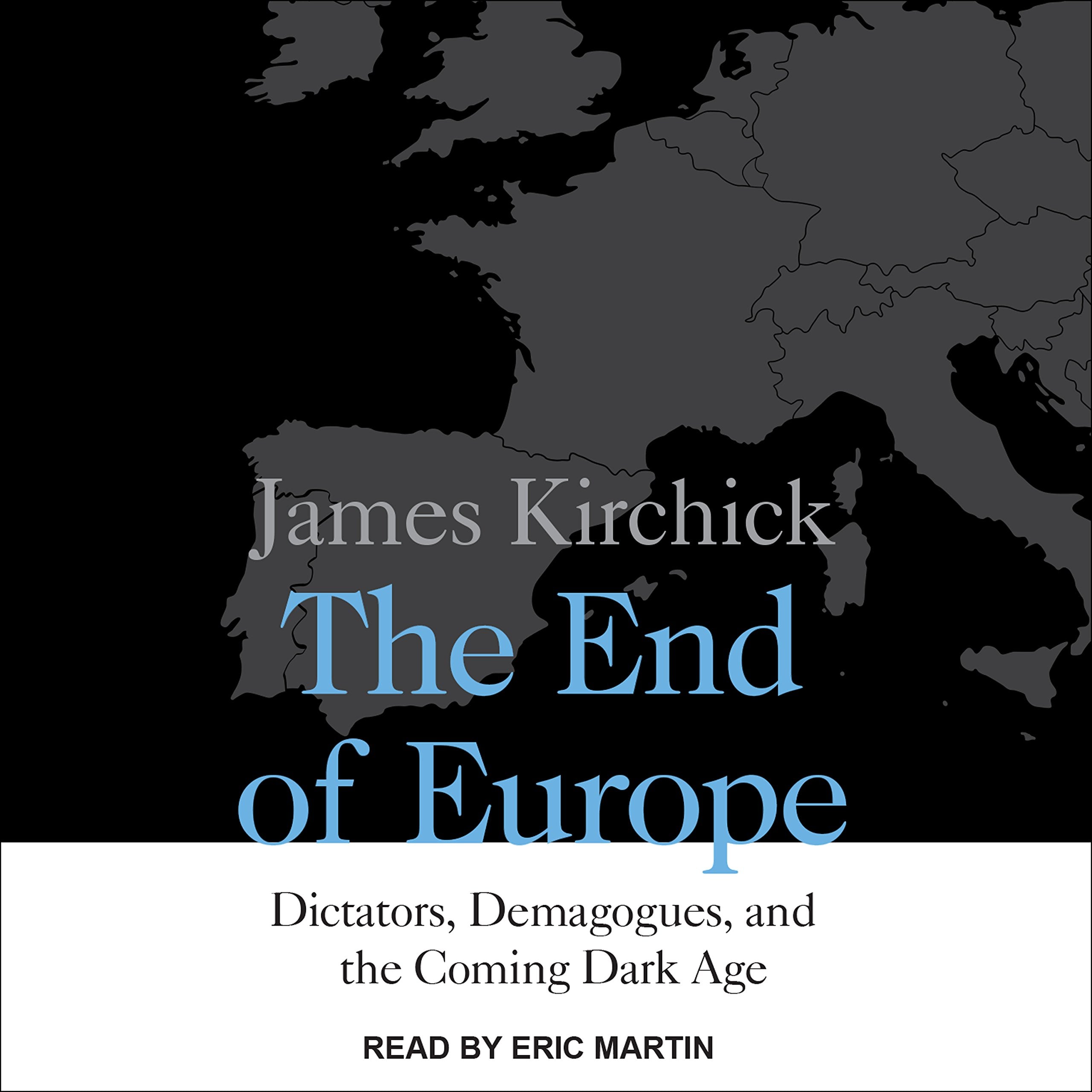The End of Europe: Dictators, Demagogues, and the Coming Dark Age Social Sciences