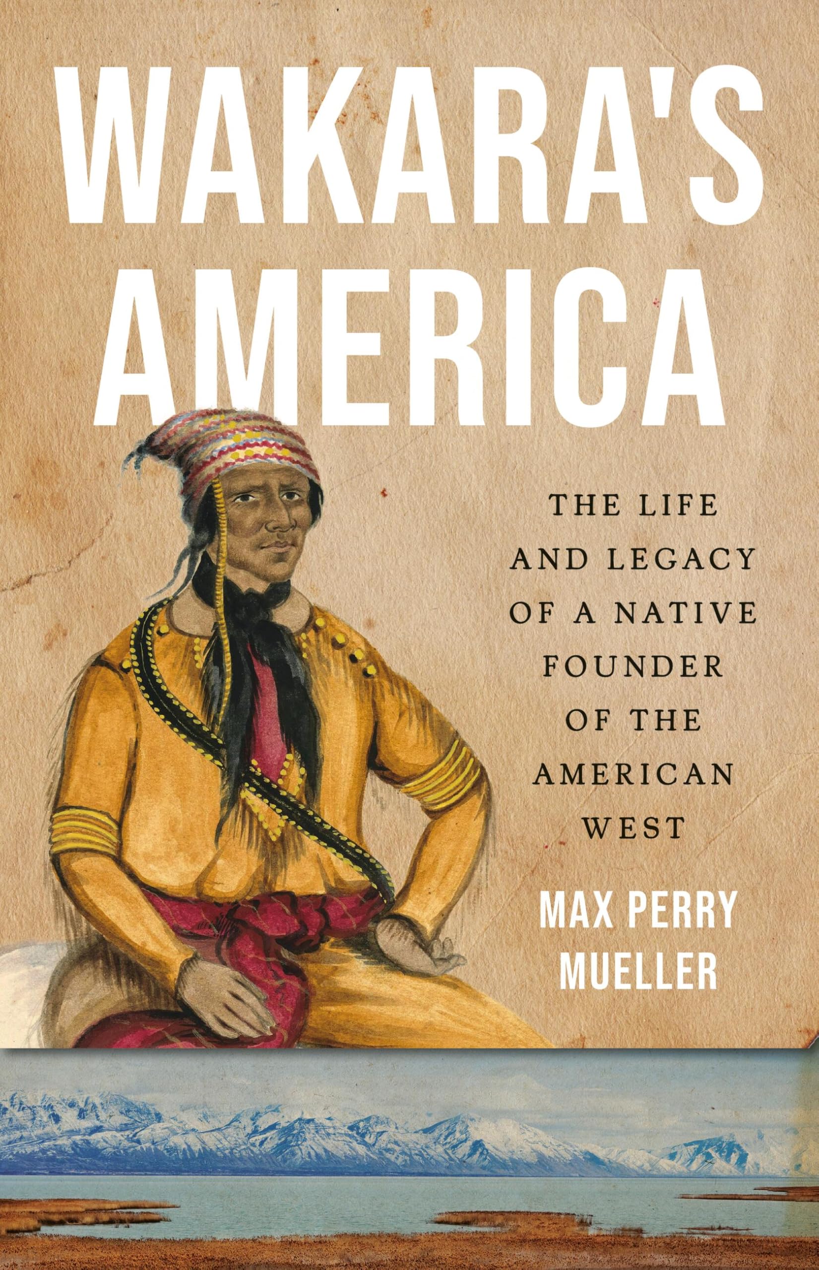 Wakara's America: The Life and Legacy of a Native Founder of the American West Memories