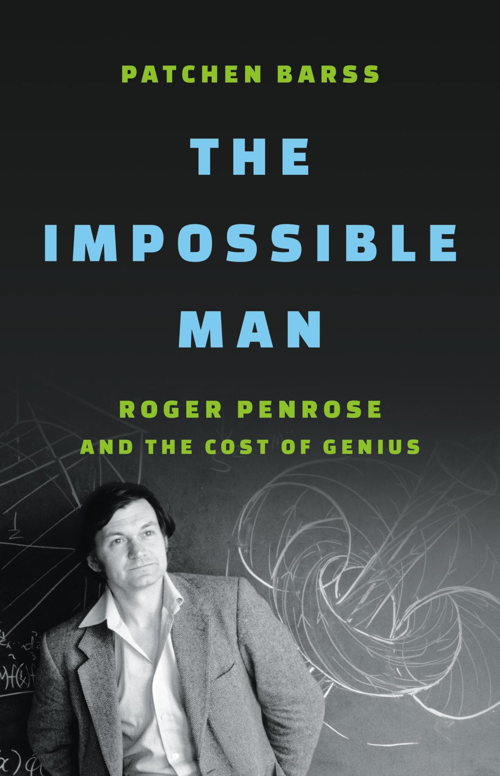 The Impossible Man: Roger Penrose and the Cost of Genius Science