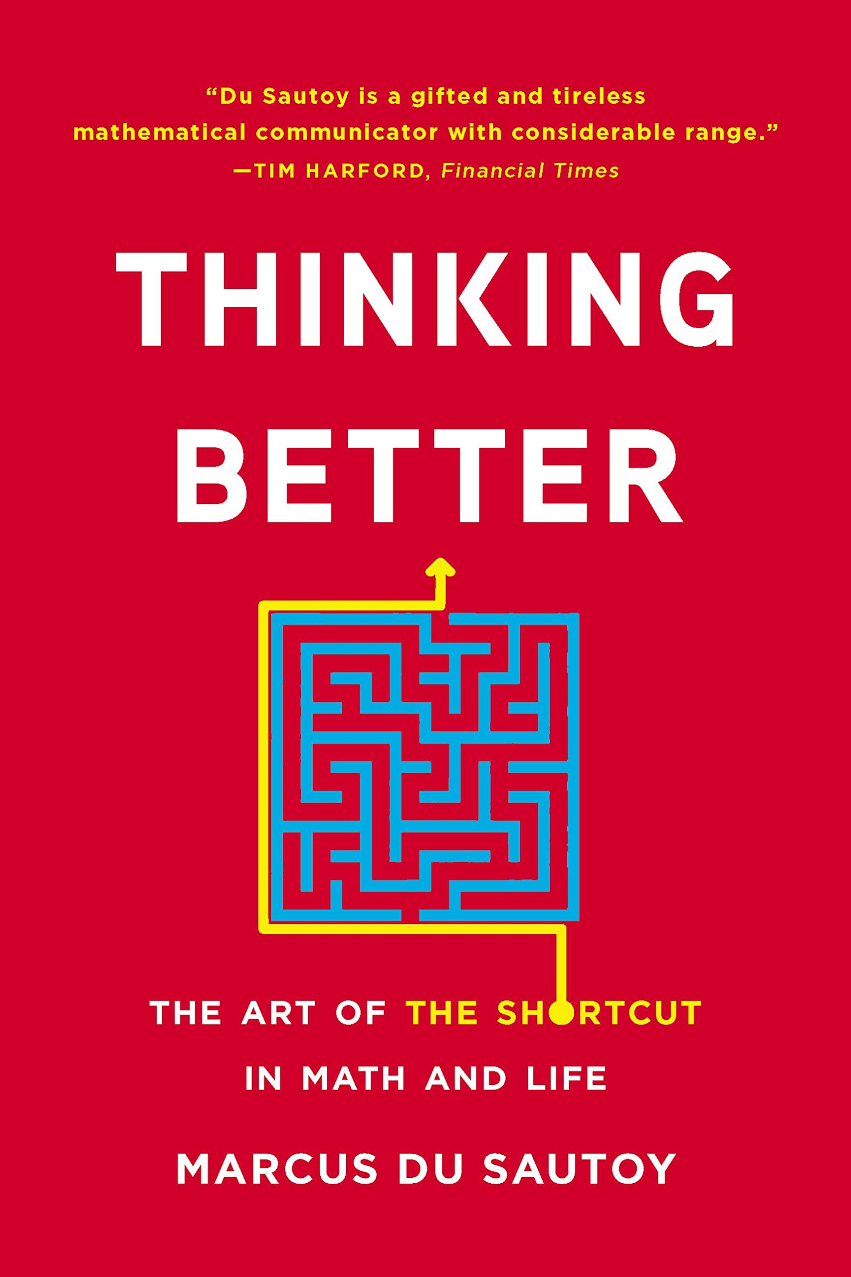 Thinking Better: The Art of the Shortcut in Math and Life Business, Finance & Career