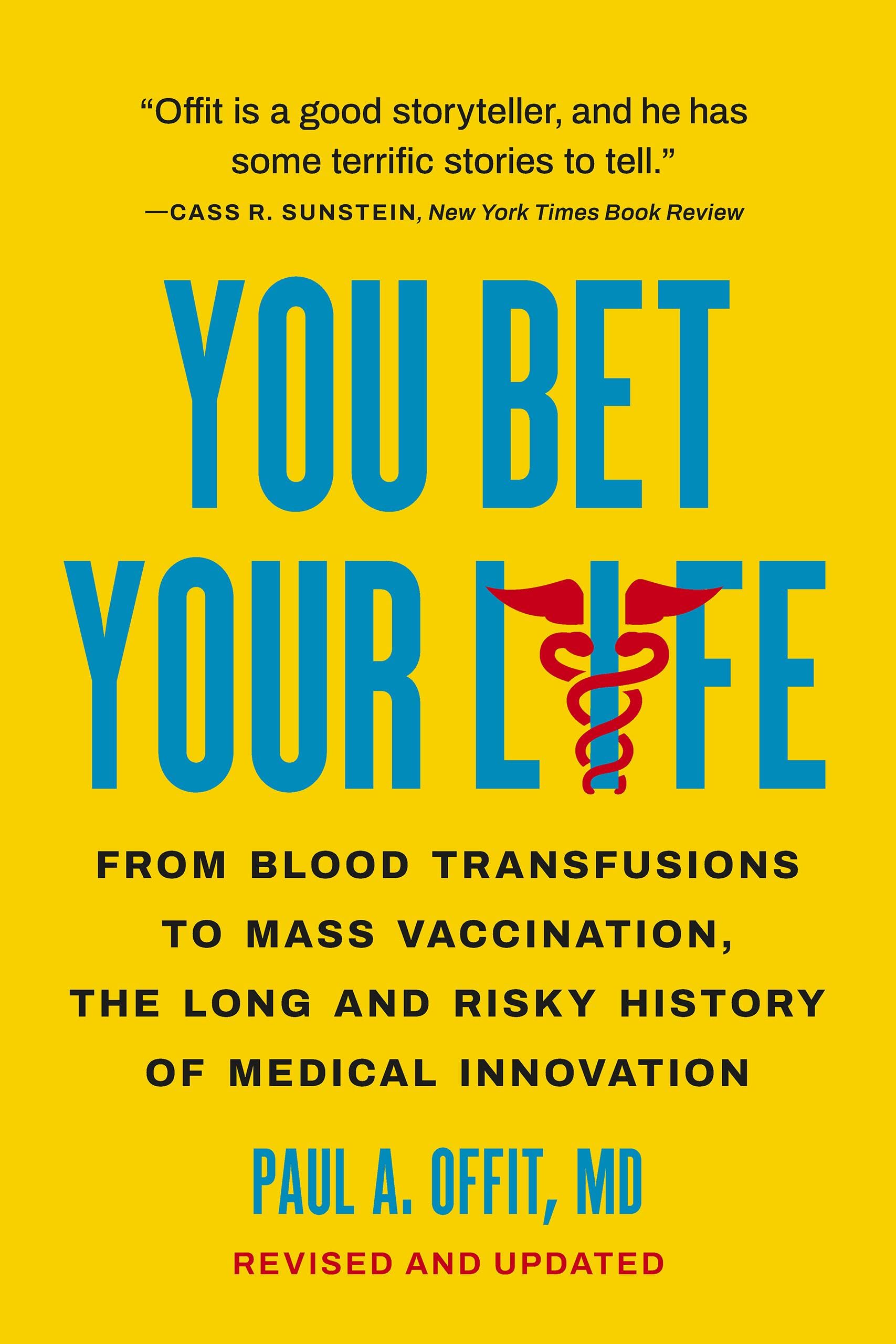 You Bet Your Life: From Blood Transfusions to Mass Vaccination, the Long and Risky History of Medical Innovation book